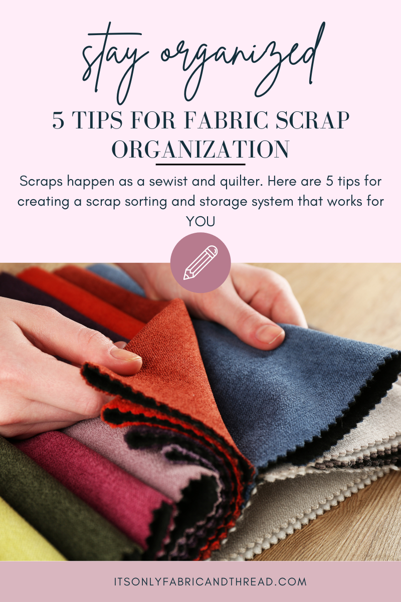 Top 5 Tips for Easily Organizing Quilting Fabric Scraps - It's Only ...