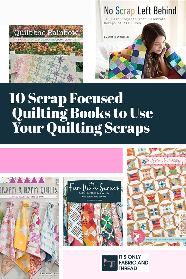 5 Scrappy Quilt Book Covers on a pink and navy background with text stating "10 Scrap Focused Quilting Books to Use Your Quilting Scraps"
